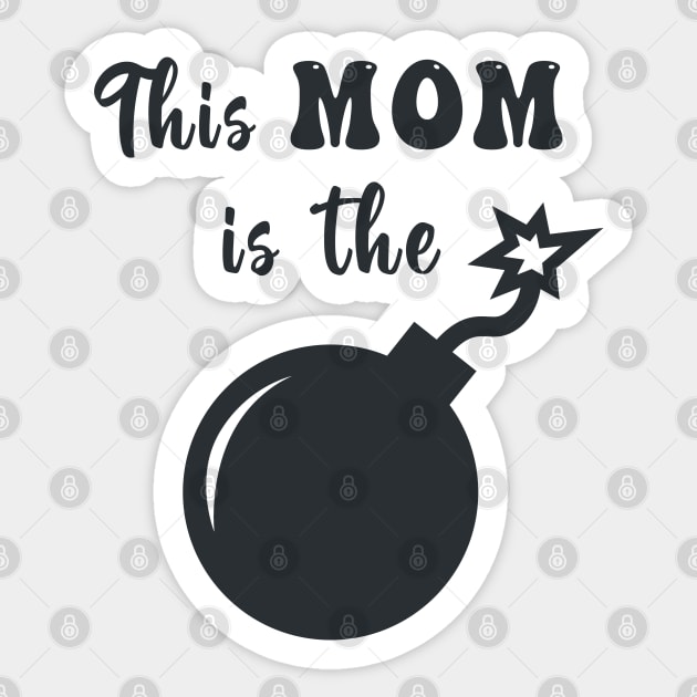 This MOM is the BOMB Sticker by Lael Pagano
